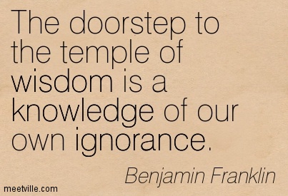 Quotation-Benjamin-Franklin-wisdom-ignorance-knowledge-Meetville-Quotes-128570
