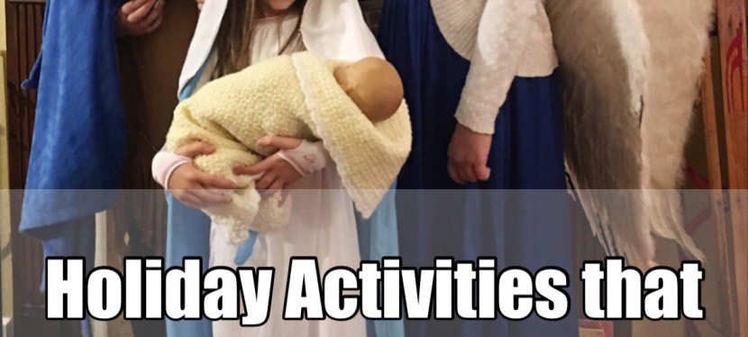 Holiday Activities that Incorporate&nbsp;Faith